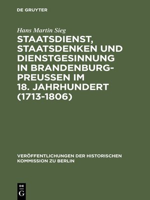 cover image of Staatsdienst, Staatsdenken und Dienstgesinnung in Brandenburg-Preußen im 18. Jahrhundert (1713-1806)